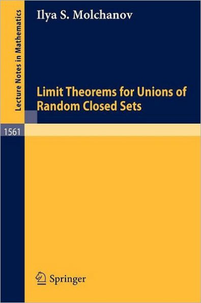 Limit Theorems for Unions of Random Closed Sets / Edition 1