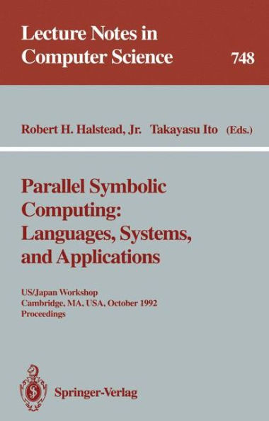 Parallel Symbolic Computing: Languages, Systems, and Applications: US/Japan Workshop, Cambridge, MA, USA, October 14-17, 1992. Proceedings