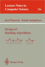 Title: Design of Hashing Algorithms / Edition 1, Author: Josef Pieprzyk