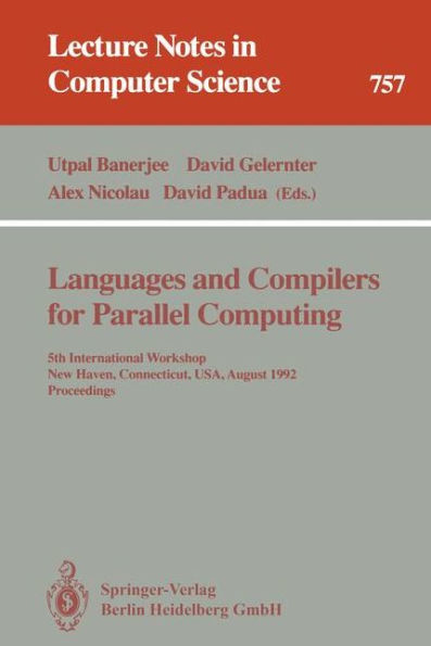 Languages and Compilers for Parallel Computing: 5th International Workshop, New Haven, Connecticut, USA, August 3-5, 1992. Proceedings / Edition 1