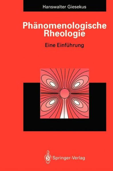 Phï¿½nomenologische Rheologie: Eine Einfï¿½hrung / Edition 1