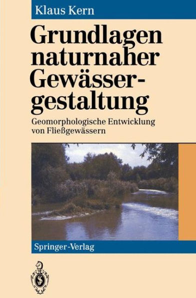 Grundlagen naturnaher Gewässergestaltung: Geomorphologische Entwicklung von Fließgewässern
