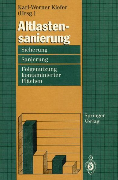 Altlastensanierung: Sicherung, Sanierung und Folgenutzung kontaminierter Flï¿½chen