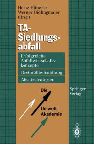 Title: TA-Siedlungsabfall: Erfolgreiche Abfallwirtschaftskonzepte, Restmï¿½llbehandlung, Absatzstrategien, Author: Heinz Hïberle