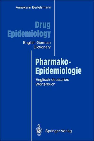 Drug Epidemiology / Pharmako-Epidemiologie: The English-German Dictionary with German-English Subject Index and Critical Appraisal Forms for Literature Review / Das englisch-deutsche Wï¿½rterbuch mit deutsch-englischem Sachregister und Formularen zur krit