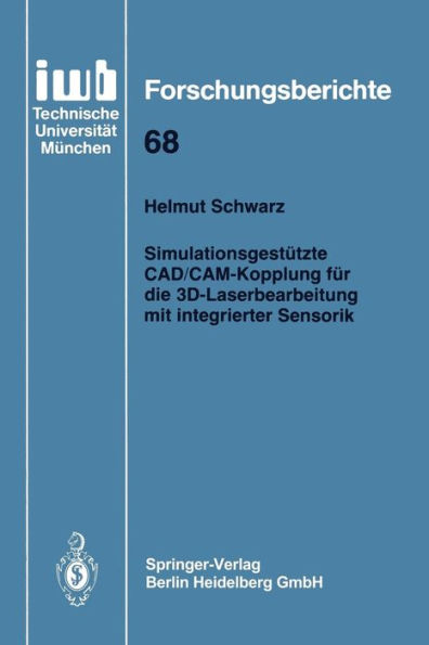 Simulationsgestï¿½tzte CAD/CAM-Kopplung fï¿½r die 3D-Laserbearbeitung mit integrierter Sensorik