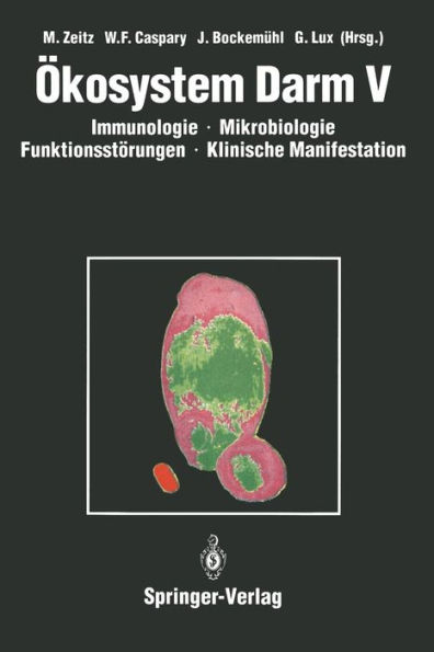 Ökosystem Darm V: Immunologie, Mikrobiologie, Funktionsstörungen, Klinische Manifestation, Klinik und Therapie akuter und chronischer Darmerkrankungen