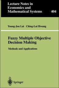 Title: Fuzzy Multiple Objective Decision Making: Methods and Applications, Author: Young-Jou Lai