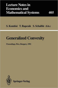 Title: Generalized Convexity: Lecture Notes in Economics and Mathematical Systems Proceedings, Pécs, Hungary, August 1992, Author: Sandor Komlosi