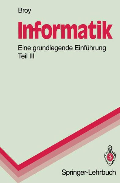 Informatik. Eine grundlegende Einfï¿½hrung: Teil III: Systemstrukturen und systemnahe Programmierung