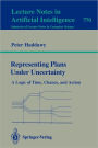 Representing Plans Under Uncertainty: A Logic of Time, Chance, and Action