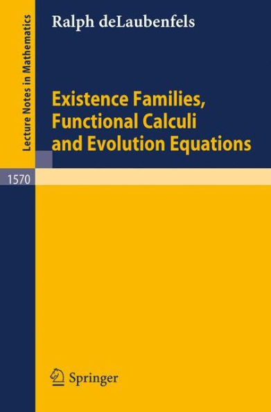 Existence Families, Functional Calculi and Evolution Equations / Edition 1