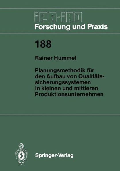 Planungsmethodik fï¿½r den Aufbau von Qualitï¿½tssicherungssystemen in Kleinen und Mittleren Produktionsunternehmen