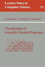 Title: Visualization of Scientific Parallel Programs / Edition 1, Author: Gerald Tomas