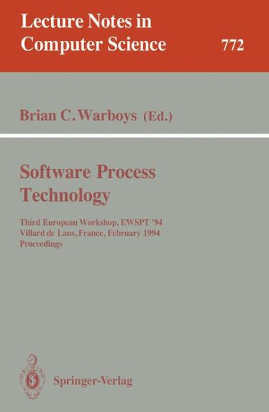 Software Process Technology: Third European Workshop, EWSPT '94, Villard de Lans, France, February 7-9, 1994. Proceedings / Edition 1