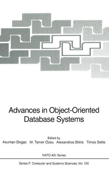 Advances in Object-Oriented Database Systems: Proceedings of the NATO Advanced Study Institute on Object Oriented Database Systems Held in Izmir, Kusadasi, Turkey, August 6-16 1993