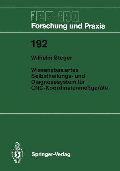 Wissensbasiertes Selbstheilungs- und Diagnosesystem fï¿½r CNC-Koordinatenmeï¿½gerï¿½te