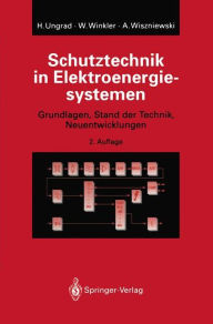 Title: Schutztechnik in Elektroenergiesystemen: Grundlagen, Stand der Technik, Neuentwicklungen / Edition 2, Author: Helmut Ungrad