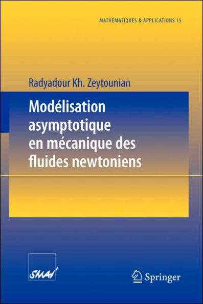 Modï¿½lisation asymptotique en mï¿½canique des fluides newtoniens / Edition 1