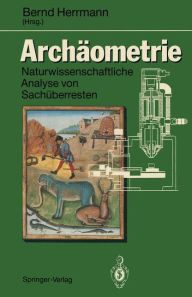 Title: Archï¿½ometrie: Naturwissenschaftliche Analyse von Sachï¿½berresten, Author: Bernd Herrmann
