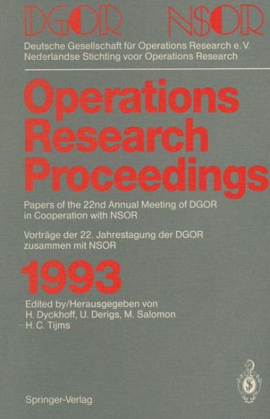 Operations Research Proceedings 1993: DGOR/NSOR Papers of the 22nd Annual Meeting of DGOR in Cooperation with NSOR / Vortrï¿½ge der 22. Jahrestagung der DGOR zusammen mit NSOR