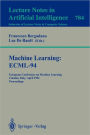 Machine Learning: ECML-94: European Conference on Machine Learning, Catania, Italy, April 6-8, 1994. Proceedings / Edition 1