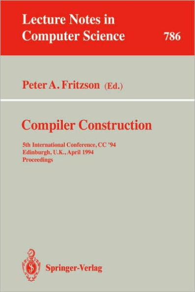 Compiler Construction: 5th International Conference, CC '94, Edinburgh, U.K., April 7 - 9, 1994. Proceedings / Edition 1