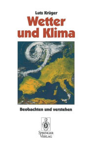 Title: Wetter und Klima: Beobachten und verstehen, Author: Lutz Krïger