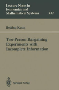 Title: Two-Person Bargaining Experiments with Incomplete Information, Author: Bettina Kuon