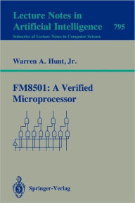 Title: FM8501: A Verified Microprocessor / Edition 1, Author: Warren A. Jr. Hunt