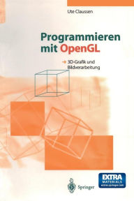 Title: Programmieren mit OpenGL: 3D-Grafik und Bildverarbeitung, Author: Ute Claussen