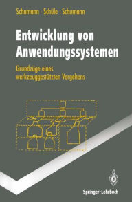 Title: Entwicklung von Anwendungssystemen: Grundzï¿½ge eines werkzeuggestï¿½tzten Vorgehens, Author: Matthias Schumann