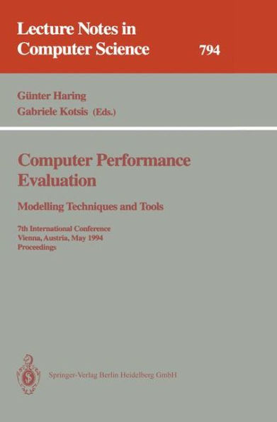 Computer Performance Evaluation: Modelling Techniques and Tools: Modelling Techniques and Tools. 7th International Conference, Vienna, Austria, May 3 - 6, 1994. Proceedings