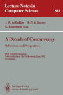 A Decade of Concurrency: Reflections and Perspectives: Reflections and Perspectives. REX School/Symposium Noordwijkerhout, The Netherlands, June 1 - 4, 1993. Proceedings