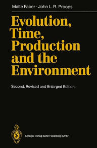 Title: Evolution, Time, Production and the Environment / Edition 2, Author: Malte Faber