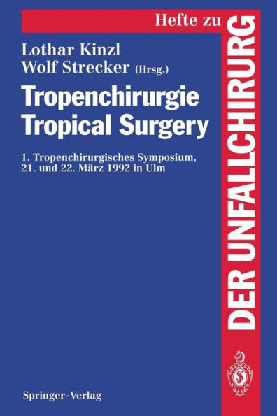 Tropenchirurgie Tropical Surgery: 1. Tropenchirurgisches Symposium 21. und 22. März 1992 in Ulm