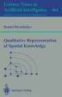 Qualitative Representation of Spatial Knowledge / Edition 1