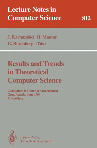 Results and Trends in Theoretical Computer Science: Colloquium in Honor of Arto Salomaa, Graz, Austria, June 10 - 11, 1994. Proceedings / Edition 1