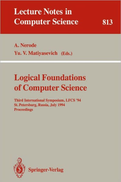 Logical Foundations of Computer Science: Third International Symposium, LFCS '94, St. Petersburg, Russia, July 11-14, 1994. Proceedings / Edition 1