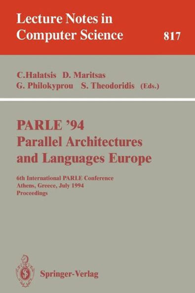 PARLE '94 Parallel Architectures and Languages Europe: 6th International PARLE Conference, Athens, Greece, July 4 - 8, 1994. Proceedings