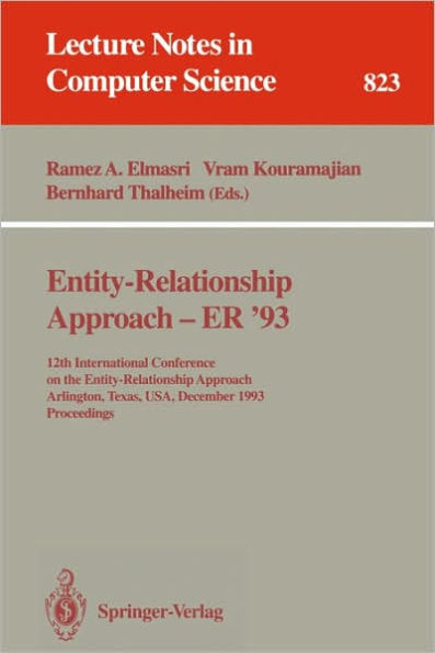 Entity-Relationship Approach - ER '93: 12th International Conference on the Entity-Relationship Approach, Arlington, Texas, USA, December 15 - 17, 1993. Proceedings / Edition 1