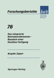 Title: Das integrierte Betriebsmittelwesen - Baustein einer flexiblen Fertigung, Author: Brigitte Zipper
