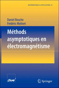 Title: Méthodes asymptotiques en électromagnétisme / Edition 1, Author: Daniel Bouche