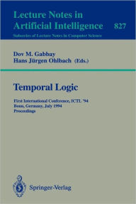 Title: Temporal Logic: First International Conference, ICTL '94, Bonn, Germany, July 11 - 14, 1994. Proceedings, Author: Dov M. Gabbay