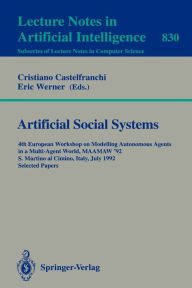 Title: Artificial Social Systems: 4th European Workshop on Modelling Autonomous Agents in a Multi-Agent World, MAAMAW '92, S. Martino al Cimino, Italy, July 29 - 31, 1992. Selected Papers, Author: Cristiano Castelfranchi