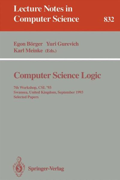 Computer Science Logic: 7th Workshop, CSL '93, Swansea, United Kingdom, September 13 - 17, 1993. Selected Papers / Edition 1