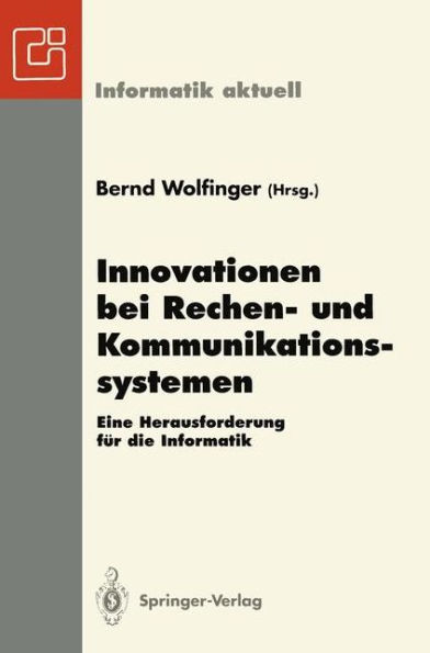 Innovationen bei Rechen- und Kommunikationssystemen: Eine Herausforderung fï¿½r die Informatik