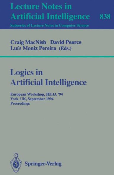 Logics in Artificial Intelligence: European Workshop JELIA '94, York, UK, September 5-8, 1994. Proceedings