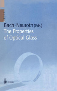 Title: The Properties of Optical Glass / Edition 1, Author: Hans Bach