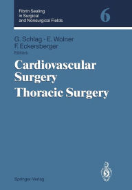 Title: Fibrin Sealing in Surgical and Nonsurgical Fields: Volume 6: Cardiovascular Surgery. Thoracic Surgery, Author: Günther Schlag